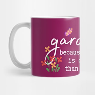 Gardening: because weeding is cheaper than therapy Mug